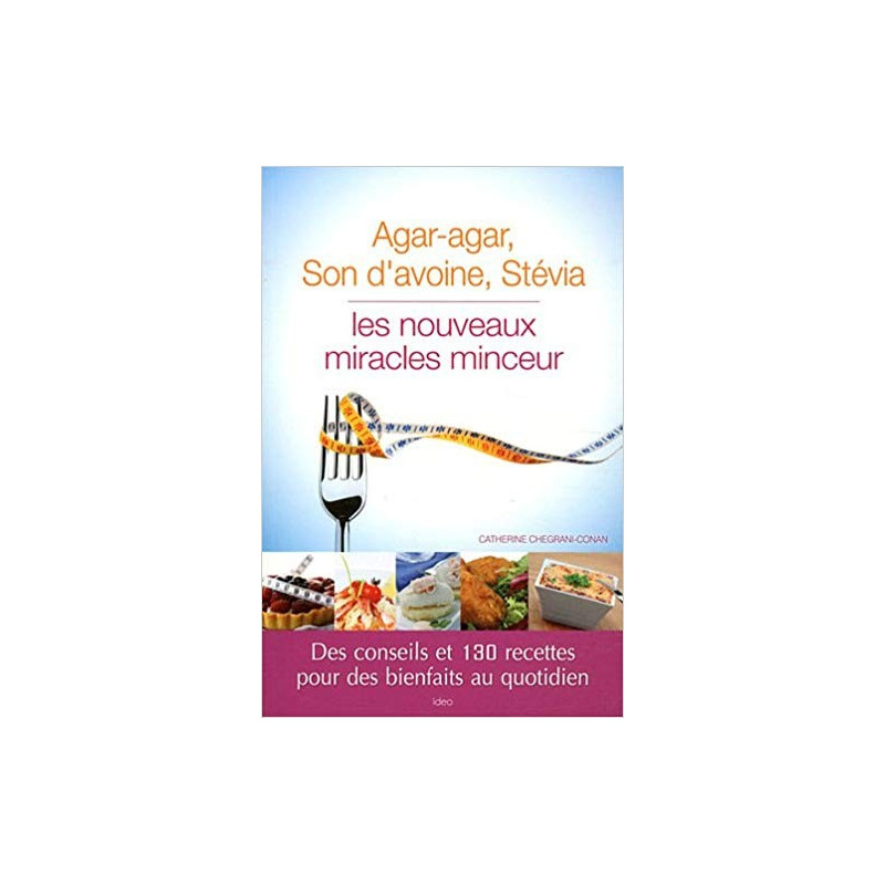 Agar Agar Son d'avoine Stévia, les miracles minceur Agar Agar Son d'avoine Stévia, les miracles minceur