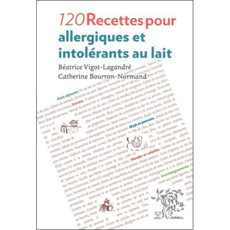 120 recettes gourmandes pour allergiques et intolérants au lait de Béatrice Vigot Lagandré