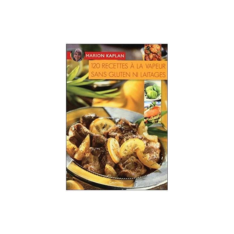 120 recettes à la vapeur sans gluten ni laitages de Marion Kaplan