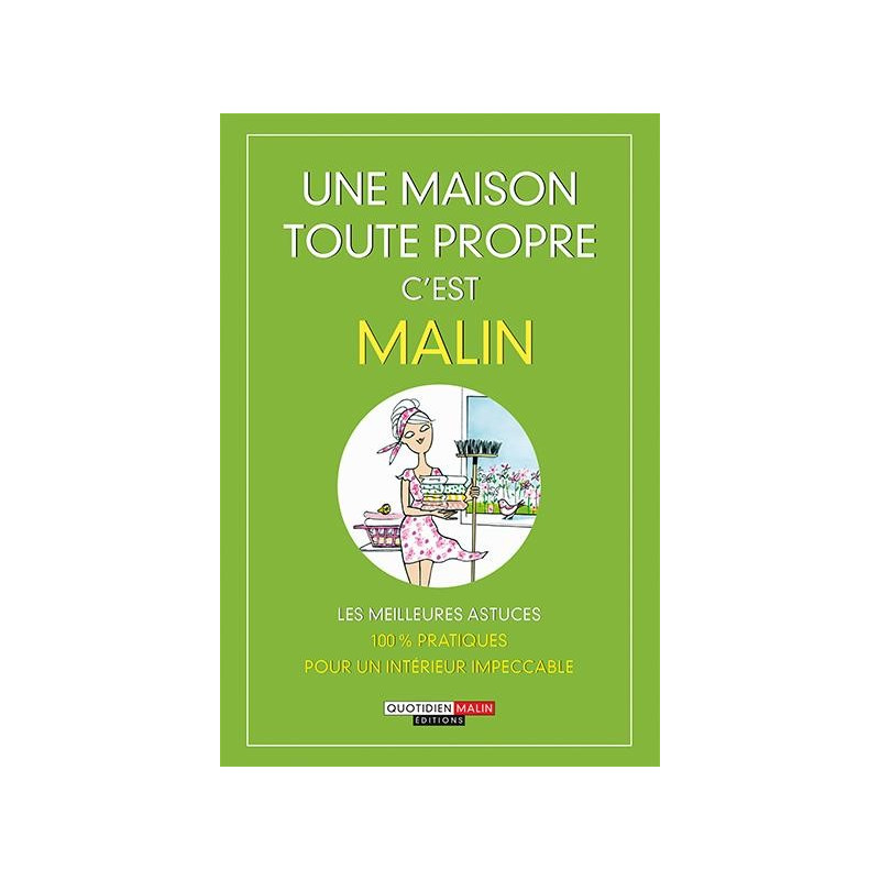 UNE MAISON TOUTE PROPRE C'EST MALIN UNE MAISON TOUTE PROPRE C'EST MALIN