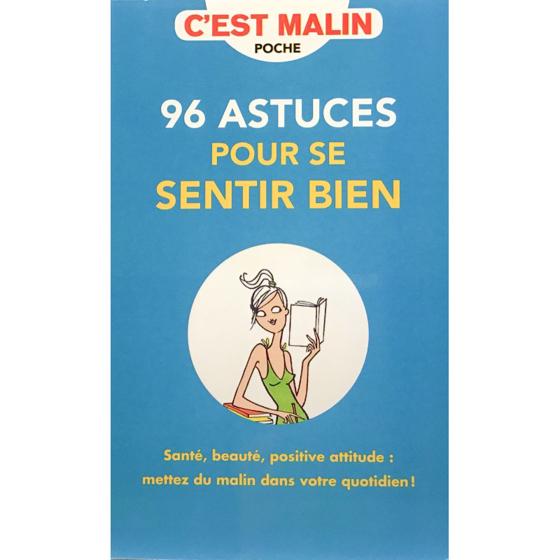 96 Astuces pour se sentir bien c'est Malin