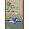 50 Façons de Recycler vos Déchets
