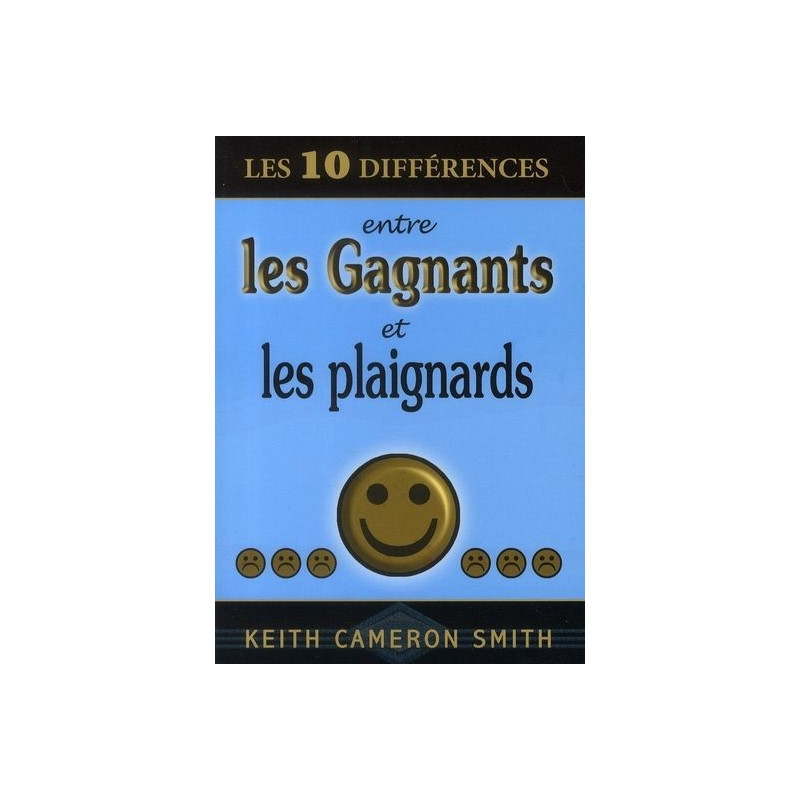 Les 10 Différences entre les Gagnants et les Plaignards