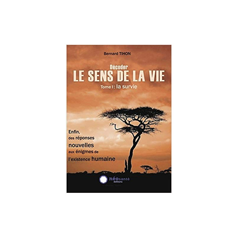 Décoder le Sens de la Vie La Survie