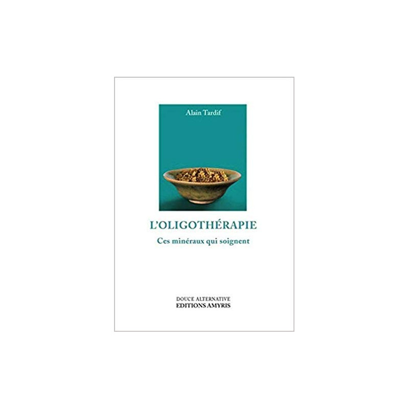 L'oligothérapie de Alain Tardif