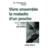 Vivre ensemble la maladie d'un proche Dr Christophe Fauré