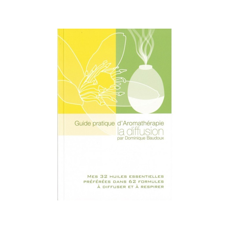 Guide pratique d'Aromathérapie La diffusion Dominique Baudoux