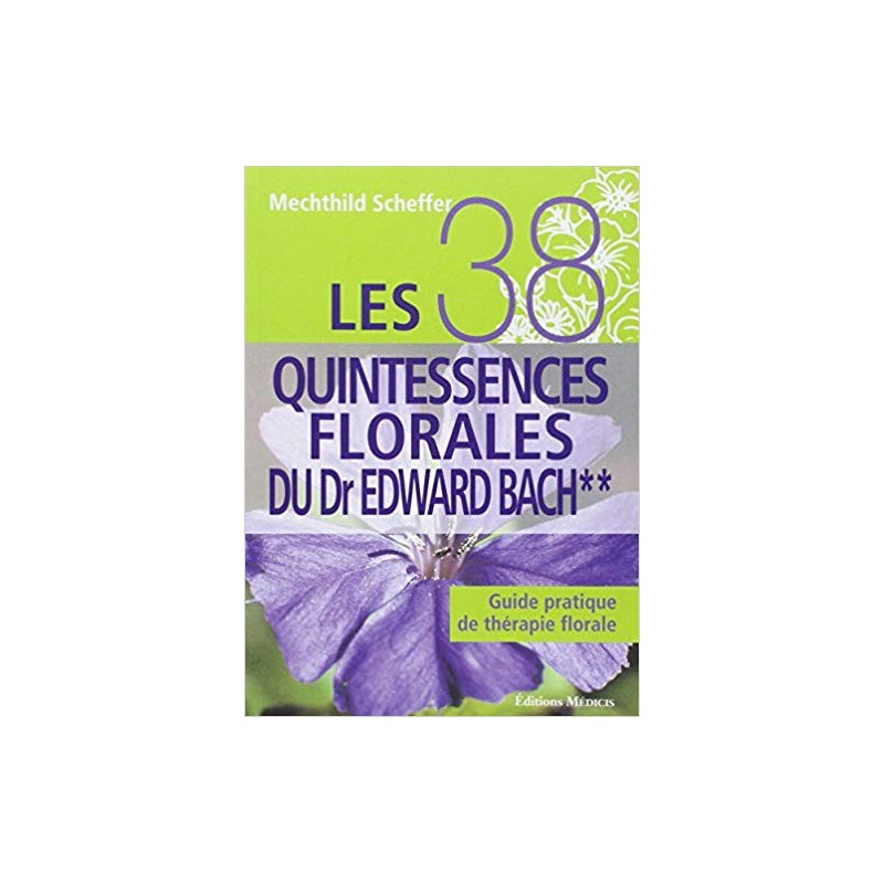 Les 38 quintessences florales du Dr Edward Bach